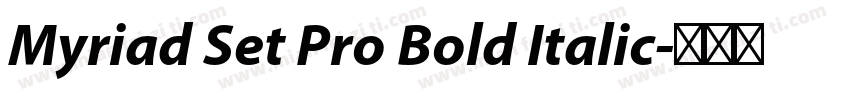 Myriad Set Pro Bold Italic字体转换